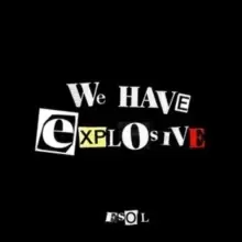Image of We Have Explosive