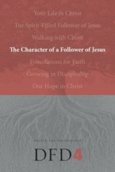 Image of The Character of a Follower of Jesus 4 by The Navigators