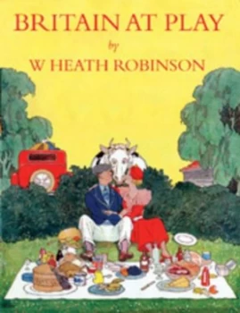 Image of Britain at Play by W. Heath Robinson and Geoffrey C Beare Book