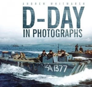 Image of D-Day in photographs by Andrew Whitmarsh