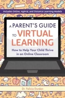 Image of A Parent's Guide To Virtual Learning : How to Help Your Child Thrive in an Online Classroom
