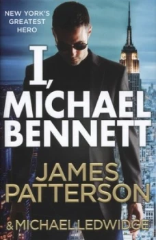 Image of I Michael Bennett by James Patterson Hardback