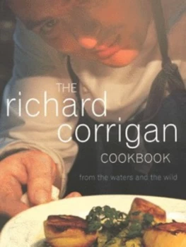 Image of The Richard Corrigan Cookbook by Richard Corrigan Hardback