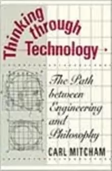 Image of Thinking through Technology : The Path between Engineering and Philosophy