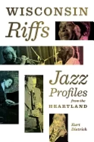 Image of wisconsin riffs jazz profiles from the heartland