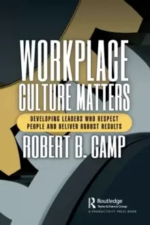 Image of Workplace Culture Matters : Developing Leaders Who Respect People and Deliver Robust Results