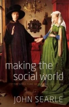 Image of Making the Social World by John Searle Hardback