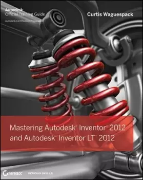 Image of Mastering Autodesk Inventor 2012 and Autodesk Inventor LT 2012 by Curtis Waguespack