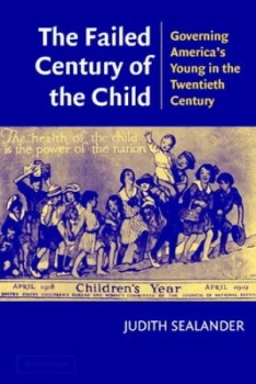 Image of The Failed Century of the Child by Judith Sealander Paperback