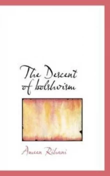 Image of Descent of Bolshvism by Ameen Rihani Paperback