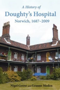 Image of A History of Doughtys Hospital Norwich 1687-2009 by Nigel Goose Book