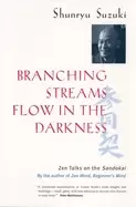 Image of branching streams flow in the darkness zen talks on the sandokai