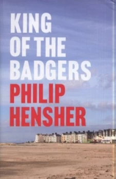 Image of King of the Badgers by Philip Hensher Hardback