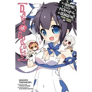 Image of Is It Wrong To Try To Pick Up Girls In A Dungeon?: Days Of Goddess: Volume 1