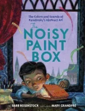 Image of noisy Paint box the colors and sounds of kandinskys abstract art