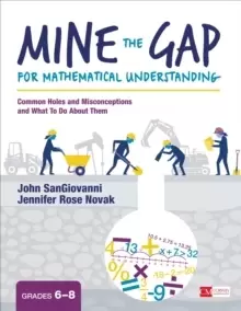 Image of Mine the Gap for Mathematical Understanding, Grades 6-8 : Common Holes and Misconceptions and What To Do About Them
