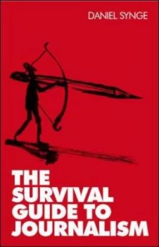 Image of The Survival Guide to Journalism by Dan Synge Paperback