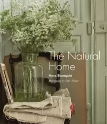 Image of The Natural Home : Creative Interiors Inspired by the Beauty of the Natural World