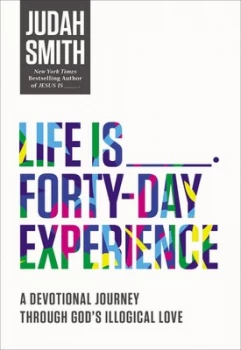 Image of Life is -- forty-day experience by Judah Smith