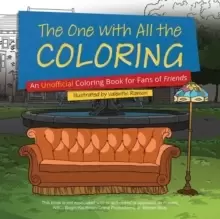 image of The One With All The Coloring : An Unofficial Coloring Book for Fans of Friends