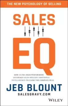 Image of Sales EQ : How Ultra High Performers Leverage Sales-Specific Emotional Intelligence to Close the Complex Deal