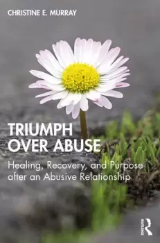 Image of Triumph Over AbuseHealing Recovery and Purpose after an Abusive Relationship