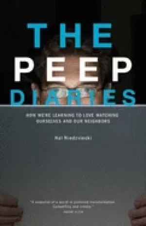 Image of peep diaries how were learning to love watching ourselves and our neighbors