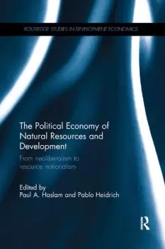 Image of The Political Economy of Natural Resources and DevelopmentFrom neoliberalism to resource nationalism