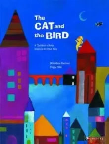 Image of The Cat and the Bird : A Childrens Book Inspired by Paul Klee