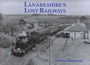 Image of Lanarkshires Lost Railways by Gordon Stansfield Book