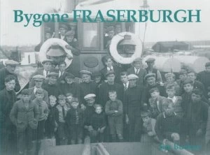 Image of Bygone Fraserburgh by Jim Buchan Book