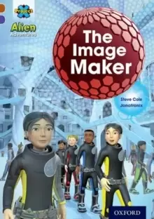 Image of Project X Alien Adventures: Brown Book Band, Oxford Level 11: The Image Maker