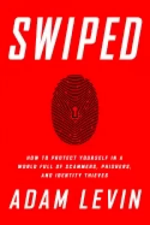 Image of swiped how to protect yourself in a world full of scammers phishers and id