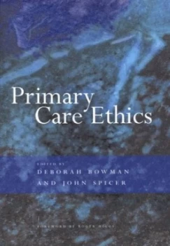 Image of Primary Care Ethics by Deborah Bowman Book