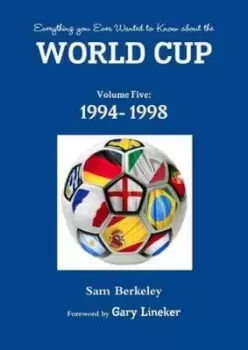 Image of Everything You Ever Wanted to Know about the World Cup Volume Five by Sam Berkeley