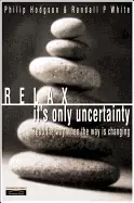 Image of relax its only uncertainty lead the way when the way is changing