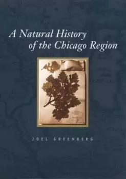 Image of A Natural History of the Chicago Region by Joel Greenberg