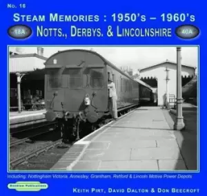 Image of Steam memories 1950s-1960s 16 Nottinghamshire Derbyshire & Lincolnshire by K. R Pirt