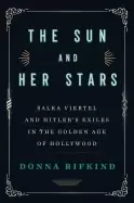 Image of sun and her stars salka viertel and hitlers exiles in the golden age of hol