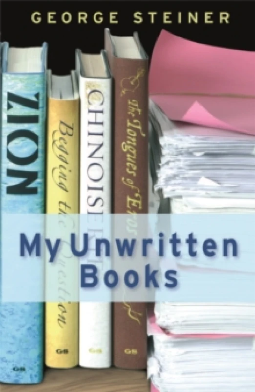 Image of My Unwritten Books. Paperback. By George Steiner Books
