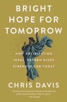 Image of Bright Hope for Tomorrow : How Anticipating Jesus' Return Gives Strength for Today
