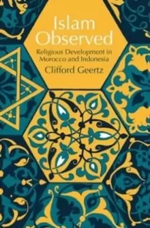 Image of Islam Observed : Religious Development in Morocco and Indonesia