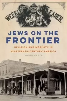 Image of Jews on the Frontier : Religion and Mobility in Nineteenth-Century America