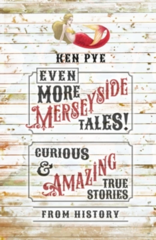 Image of Even More Merseyside Tales! : Curious and Amazing True Tales from History Hardback