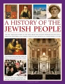 Image of A History of the Jewish People : The epic 4000-year story of the Jews, from the ancient patriarchs and kings through centuries-long persecution to the