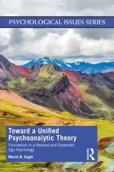 Image of Toward a Unified Psychoanalytic TheoryFoundation in a Revised and Expanded Ego Psychology