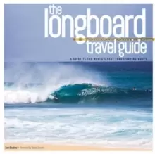 Image of Longboard Travel Guide : A Guide to the World's 100 Best Longboarding Waves