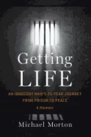 Image of getting life an innocent mans 25 year journey from prison to peace