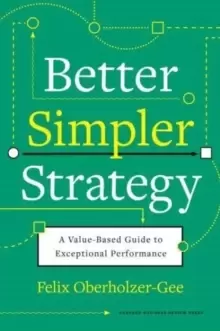 Image of Better, Simpler Strategy : A Value-Based Guide to Exceptional Performance