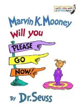Image of Marvin K. Mooney Will You Please Go Now! by Dr. Seuss